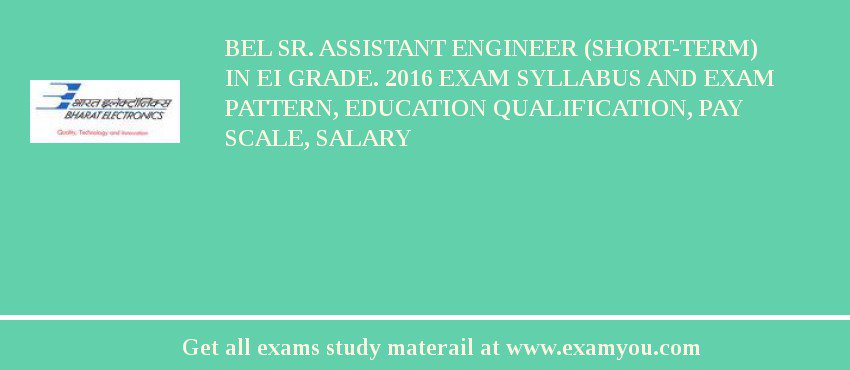 BEL Sr. Assistant Engineer (Short-term) in EI Grade. 2018 Exam Syllabus And Exam Pattern, Education Qualification, Pay scale, Salary