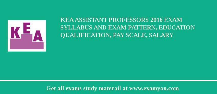 KEA Assistant Professors 2018 Exam Syllabus And Exam Pattern, Education Qualification, Pay scale, Salary