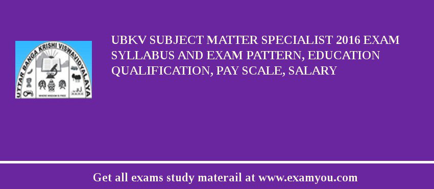 UBKV Subject Matter Specialist 2018 Exam Syllabus And Exam Pattern, Education Qualification, Pay scale, Salary