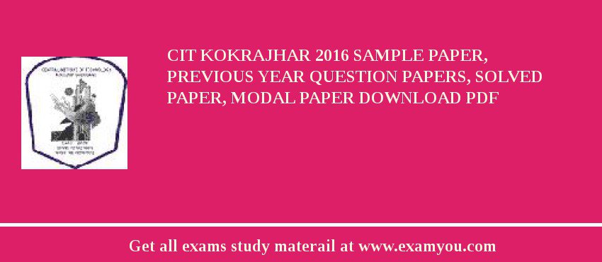 CIT Kokrajhar 2018 Sample Paper, Previous Year Question Papers, Solved Paper, Modal Paper Download PDF