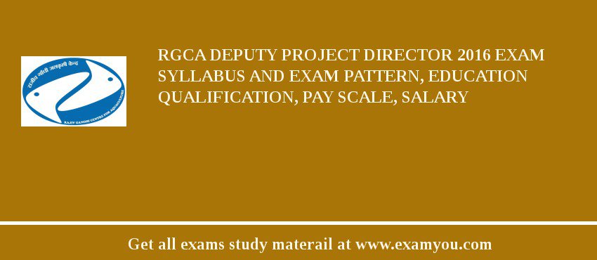 RGCA Deputy Project Director 2018 Exam Syllabus And Exam Pattern, Education Qualification, Pay scale, Salary