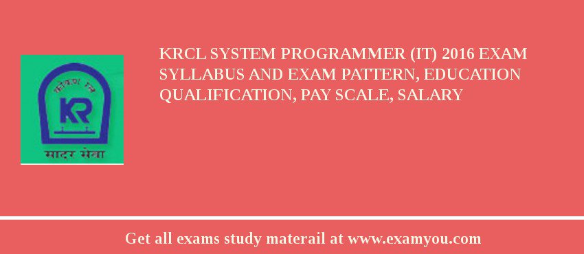 KRCL System Programmer (IT) 2018 Exam Syllabus And Exam Pattern, Education Qualification, Pay scale, Salary