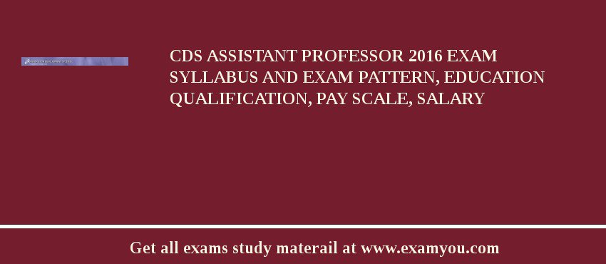 CDS Assistant Professor 2018 Exam Syllabus And Exam Pattern, Education Qualification, Pay scale, Salary