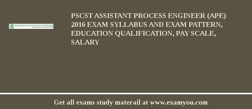 PSCST Assistant Process Engineer (APE) 2018 Exam Syllabus And Exam Pattern, Education Qualification, Pay scale, Salary