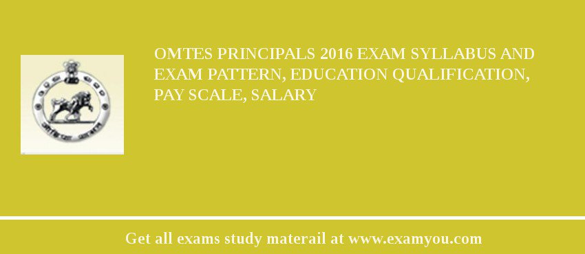 OMTES Principals 2018 Exam Syllabus And Exam Pattern, Education Qualification, Pay scale, Salary