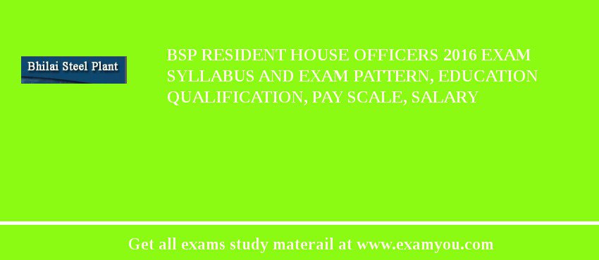 BSP Resident House Officers 2018 Exam Syllabus And Exam Pattern, Education Qualification, Pay scale, Salary