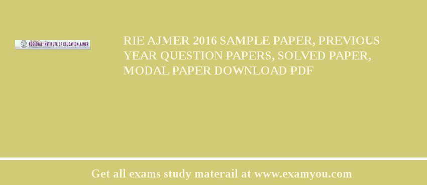 RIE Ajmer 2018 Sample Paper, Previous Year Question Papers, Solved Paper, Modal Paper Download PDF