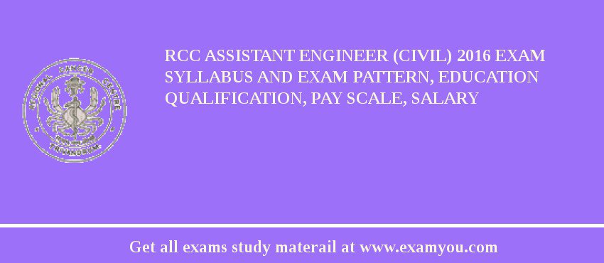 RCC Assistant Engineer (Civil) 2018 Exam Syllabus And Exam Pattern, Education Qualification, Pay scale, Salary