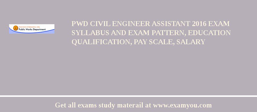 PWD Civil Engineer Assistant 2018 Exam Syllabus And Exam Pattern, Education Qualification, Pay scale, Salary