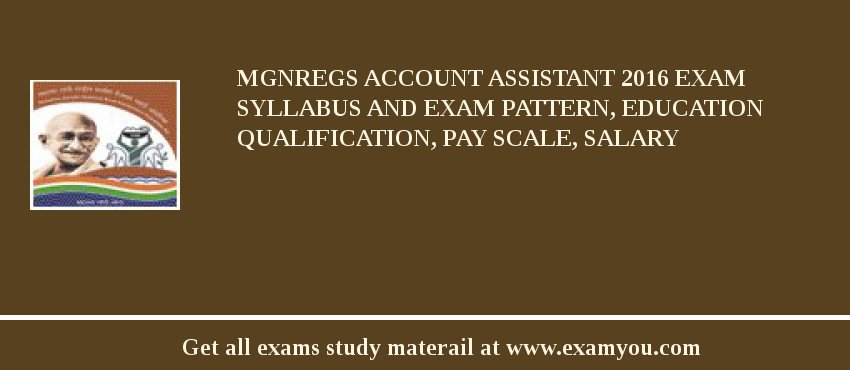 MGNREGS Account Assistant 2018 Exam Syllabus And Exam Pattern, Education Qualification, Pay scale, Salary