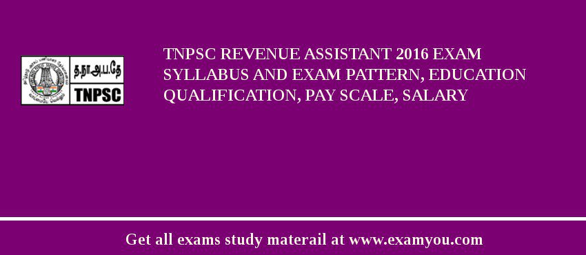 TNPSC Revenue Assistant 2018 Exam Syllabus And Exam Pattern, Education Qualification, Pay scale, Salary