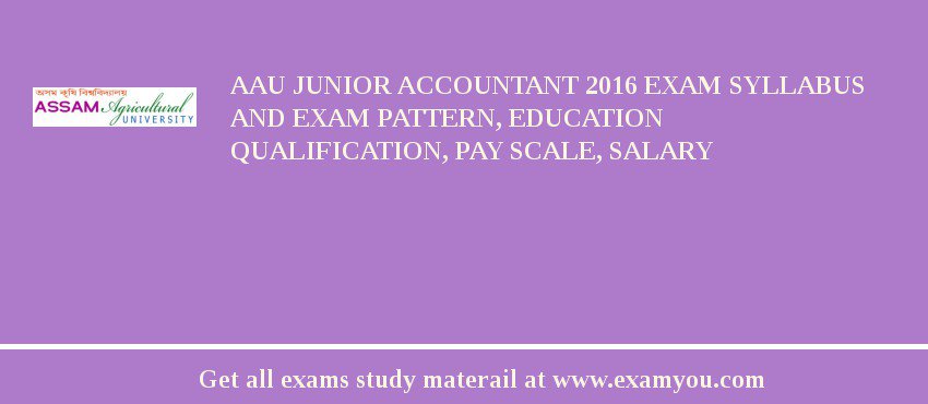 AAU Junior Accountant 2018 Exam Syllabus And Exam Pattern, Education Qualification, Pay scale, Salary