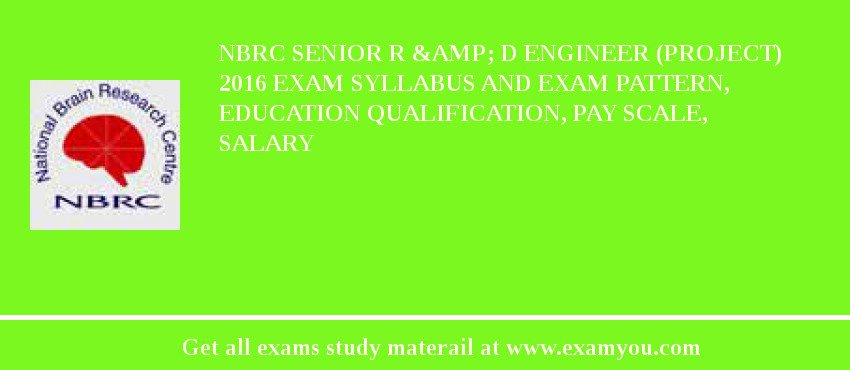 NBRC Senior R &amp; D Engineer (Project) 2018 Exam Syllabus And Exam Pattern, Education Qualification, Pay scale, Salary