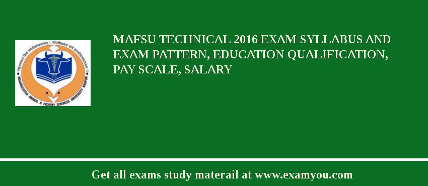 MAFSU Technical 2018 Exam Syllabus And Exam Pattern, Education Qualification, Pay scale, Salary