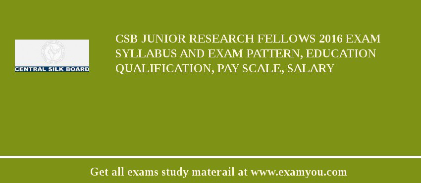 CSB Junior Research Fellows 2018 Exam Syllabus And Exam Pattern, Education Qualification, Pay scale, Salary