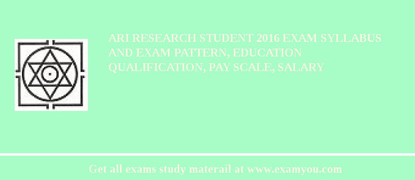 ARI Research Student 2018 Exam Syllabus And Exam Pattern, Education Qualification, Pay scale, Salary