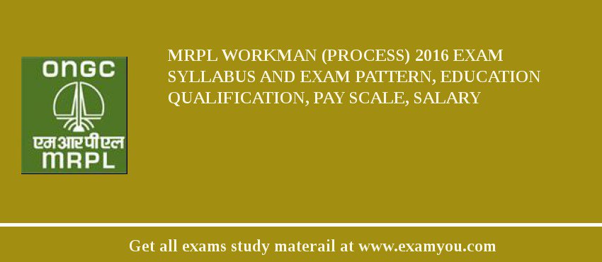 MRPL Workman (Process) 2018 Exam Syllabus And Exam Pattern, Education Qualification, Pay scale, Salary