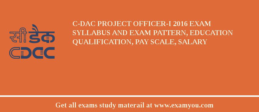 C-DAC Project Officer-I 2018 Exam Syllabus And Exam Pattern, Education Qualification, Pay scale, Salary