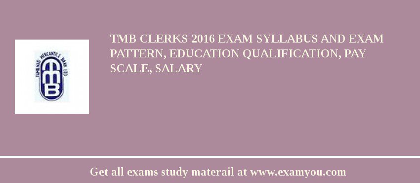 TMB Clerks 2018 Exam Syllabus And Exam Pattern, Education Qualification, Pay scale, Salary