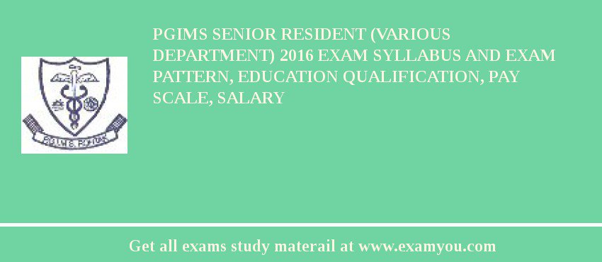 PGIMS Senior Resident (Various Department) 2018 Exam Syllabus And Exam Pattern, Education Qualification, Pay scale, Salary