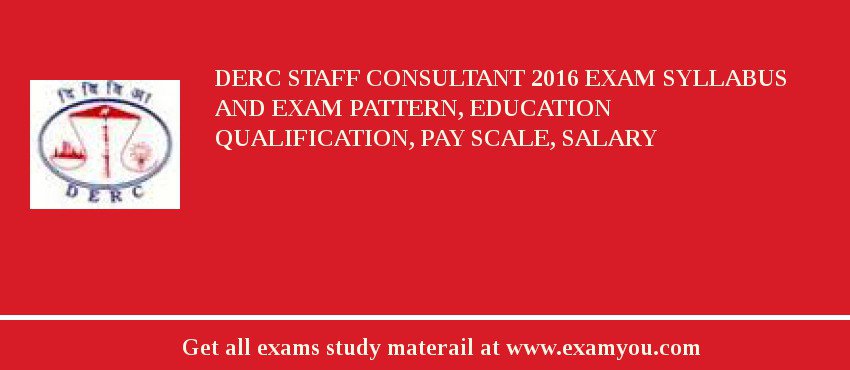 DERC Staff Consultant 2018 Exam Syllabus And Exam Pattern, Education Qualification, Pay scale, Salary