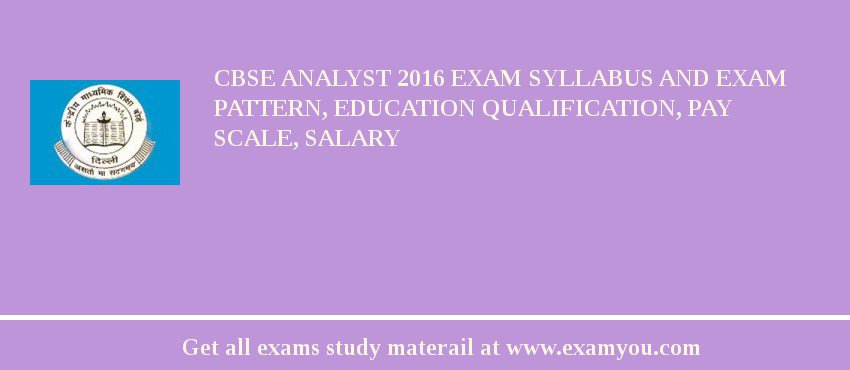 CBSE Analyst 2018 Exam Syllabus And Exam Pattern, Education Qualification, Pay scale, Salary
