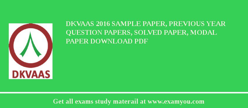 DKVAAS 2018 Sample Paper, Previous Year Question Papers, Solved Paper, Modal Paper Download PDF