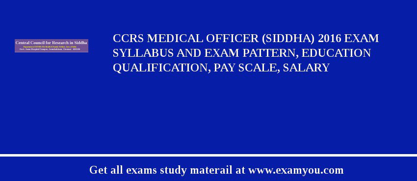 CCRS Medical Officer (Siddha) 2018 Exam Syllabus And Exam Pattern, Education Qualification, Pay scale, Salary