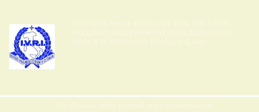 IVRI Research Associate (RA) 2018 Exam Syllabus And Exam Pattern, Education Qualification, Pay scale, Salary