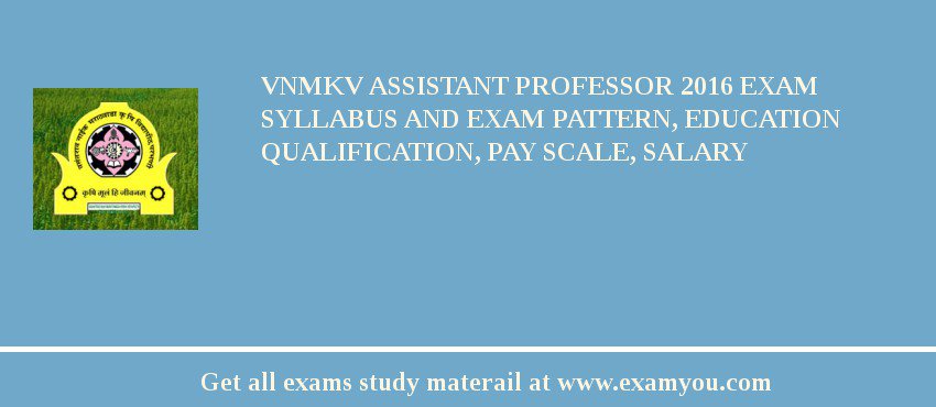 VNMKV Assistant Professor 2018 Exam Syllabus And Exam Pattern, Education Qualification, Pay scale, Salary