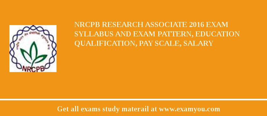 NRCPB Research Associate 2018 Exam Syllabus And Exam Pattern, Education Qualification, Pay scale, Salary