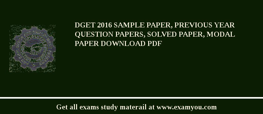 DGET 2018 Sample Paper, Previous Year Question Papers, Solved Paper, Modal Paper Download PDF