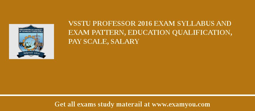VSSTU Professor 2018 Exam Syllabus And Exam Pattern, Education Qualification, Pay scale, Salary
