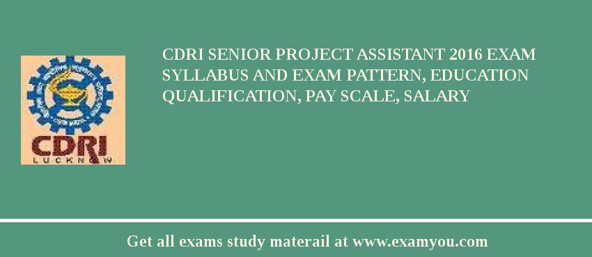 CDRI Senior Project Assistant 2018 Exam Syllabus And Exam Pattern, Education Qualification, Pay scale, Salary