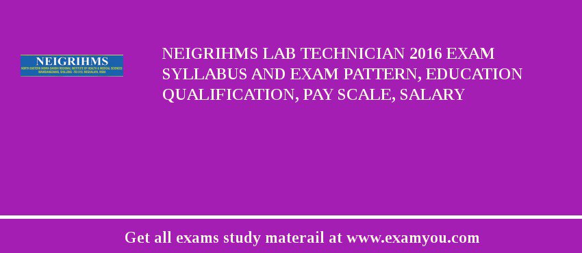 NEIGRIHMS Lab Technician 2018 Exam Syllabus And Exam Pattern, Education Qualification, Pay scale, Salary