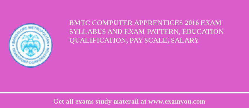 BMTC Computer Apprentices 2018 Exam Syllabus And Exam Pattern, Education Qualification, Pay scale, Salary