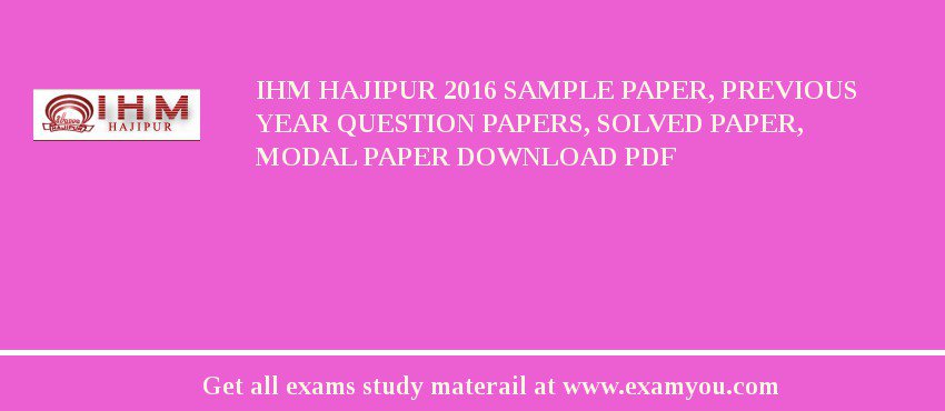 IHM Hajipur 2018 Sample Paper, Previous Year Question Papers, Solved Paper, Modal Paper Download PDF