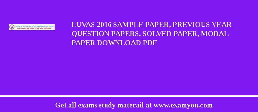 LUVAS 2018 Sample Paper, Previous Year Question Papers, Solved Paper, Modal Paper Download PDF