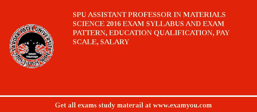 SPU Assistant Professor in Materials Science 2018 Exam Syllabus And Exam Pattern, Education Qualification, Pay scale, Salary