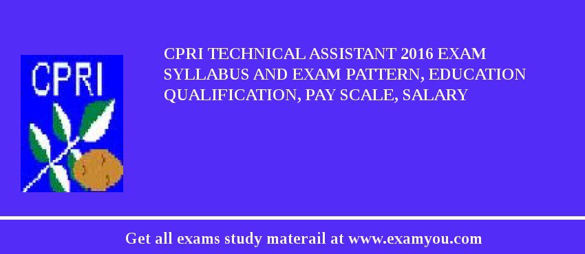 CPRI Technical Assistant 2018 Exam Syllabus And Exam Pattern, Education Qualification, Pay scale, Salary