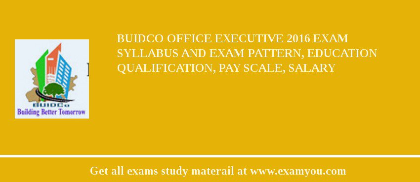 BUIDCO Office Executive 2018 Exam Syllabus And Exam Pattern, Education Qualification, Pay scale, Salary