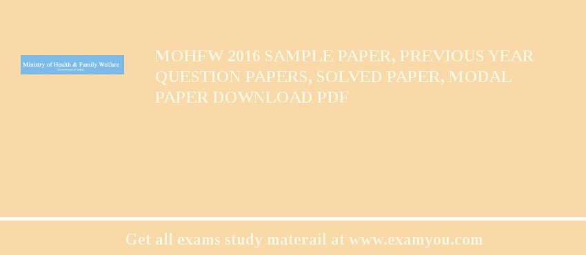 MOHFW 2018 Sample Paper, Previous Year Question Papers, Solved Paper, Modal Paper Download PDF