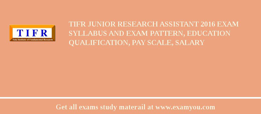 TIFR Junior Research Assistant 2018 Exam Syllabus And Exam Pattern, Education Qualification, Pay scale, Salary