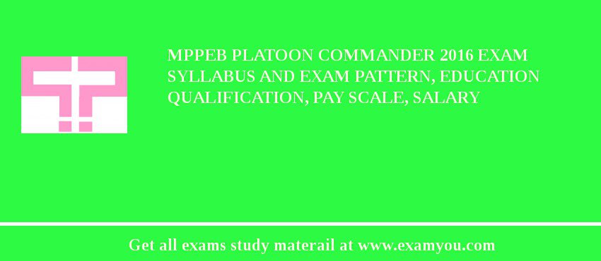MPPEB Platoon Commander 2018 Exam Syllabus And Exam Pattern, Education Qualification, Pay scale, Salary