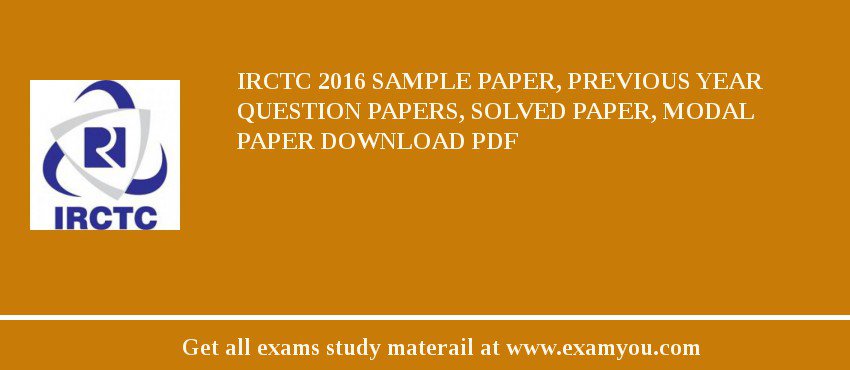 IRCTC 2018 Sample Paper, Previous Year Question Papers, Solved Paper, Modal Paper Download PDF