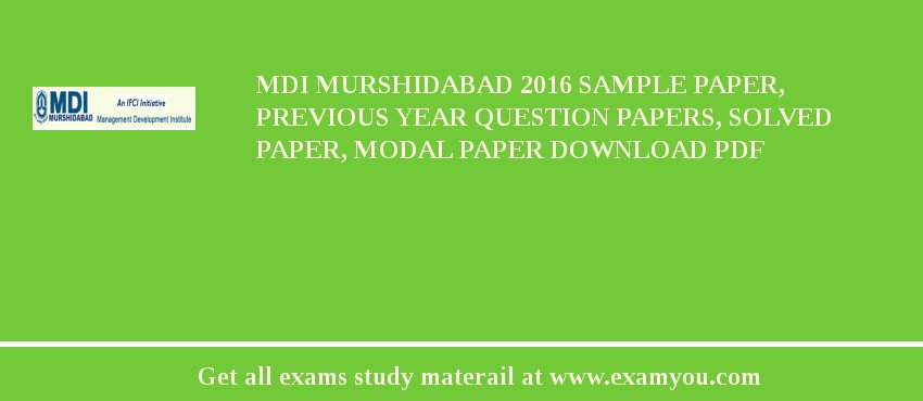 MDI Murshidabad 2018 Sample Paper, Previous Year Question Papers, Solved Paper, Modal Paper Download PDF