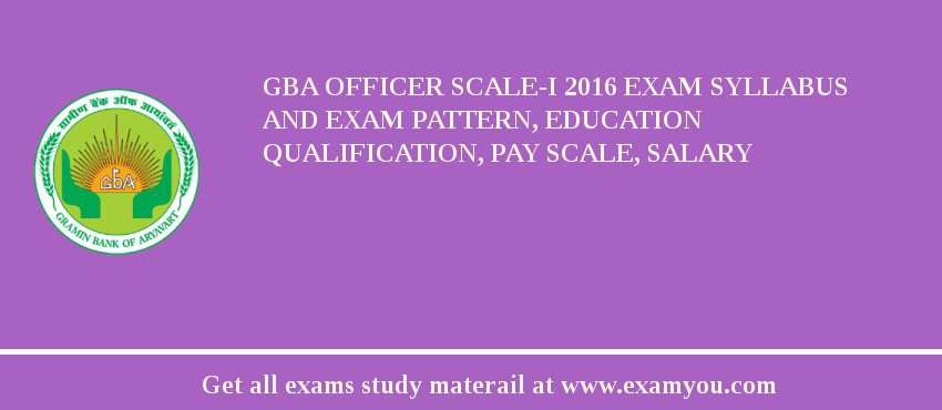 GBA Officer Scale-I 2018 Exam Syllabus And Exam Pattern, Education Qualification, Pay scale, Salary