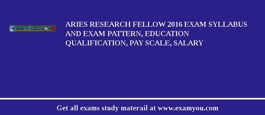 ARIES Research Fellow 2018 Exam Syllabus And Exam Pattern, Education Qualification, Pay scale, Salary