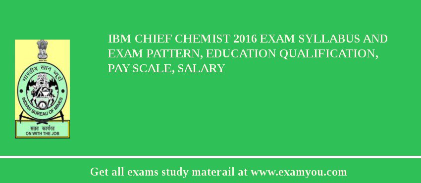 IBM Chief Chemist 2018 Exam Syllabus And Exam Pattern, Education Qualification, Pay scale, Salary