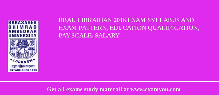 BBAU Librarian 2018 Exam Syllabus And Exam Pattern, Education Qualification, Pay scale, Salary